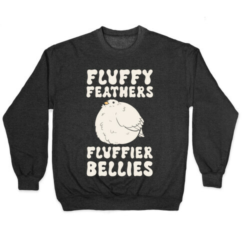 Fluffy Feathers, Fluffier Bellies Pullover