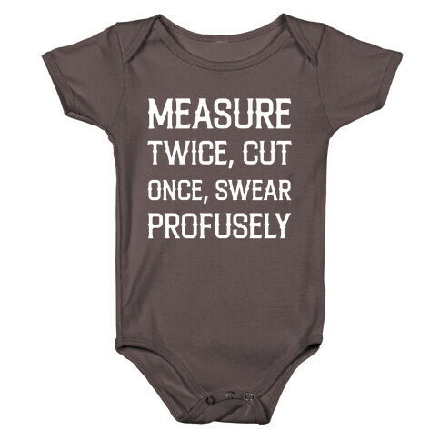 Measure Twice, Cut Once, Swear Profusely Baby One-Piece