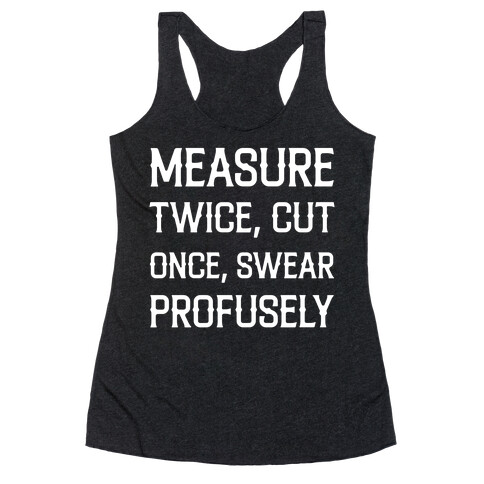 Measure Twice, Cut Once, Swear Profusely Racerback Tank Top