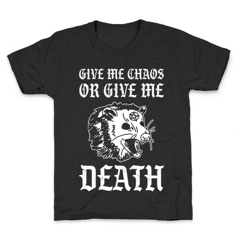 Give Me Chaos Or Give Me Death Possum Kids T-Shirt