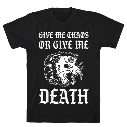 Give Me Chaos Or Give Me Death Possum T-Shirt