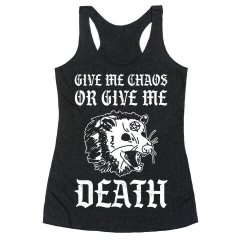 Give Me Chaos Or Give Me Death Possum Racerback Tank Top
