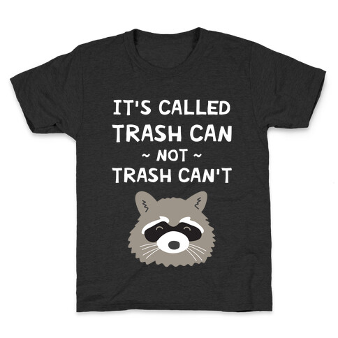 It's Called Trash Can Not Trash Can't Kids T-Shirt