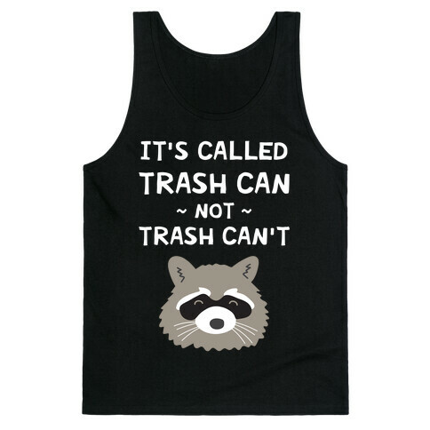 It's Called Trash Can Not Trash Can't Tank Top
