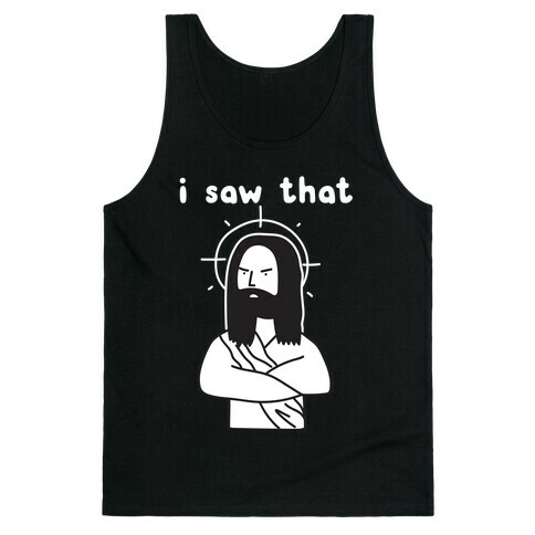 I Saw That Jesus Tank Top