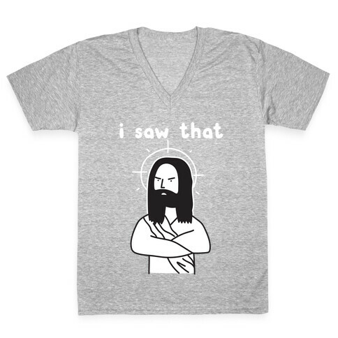 I Saw That Jesus V-Neck Tee Shirt