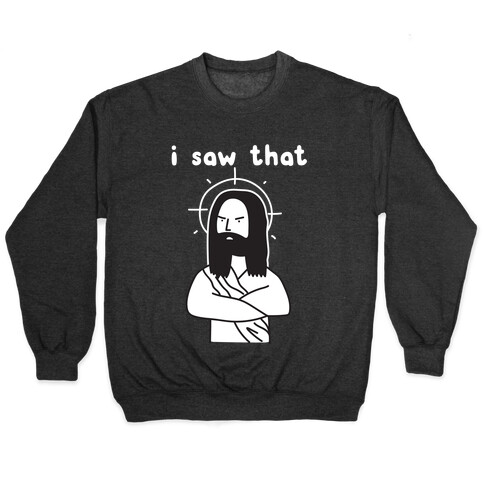 I Saw That Jesus Pullover