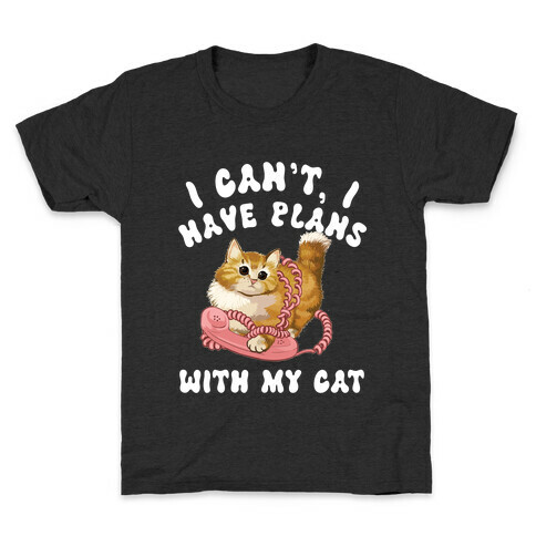 I Can't, I Have Plans With My Cat. Kids T-Shirt