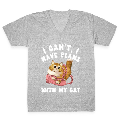 I Can't, I Have Plans With My Cat. V-Neck Tee Shirt