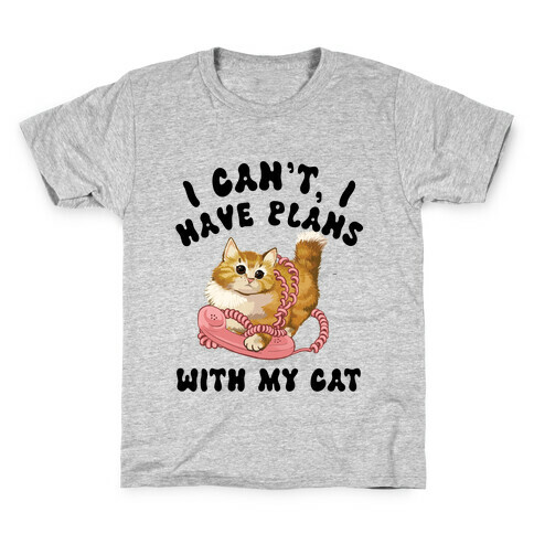 I Can't, I Have Plans With My Cat. Kids T-Shirt