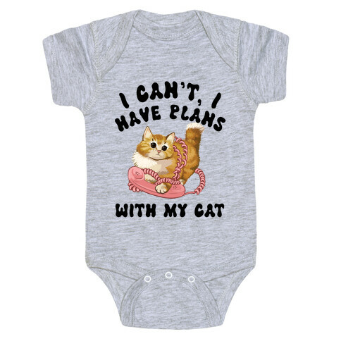 I Can't, I Have Plans With My Cat. Baby One-Piece