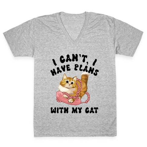 I Can't, I Have Plans With My Cat. V-Neck Tee Shirt