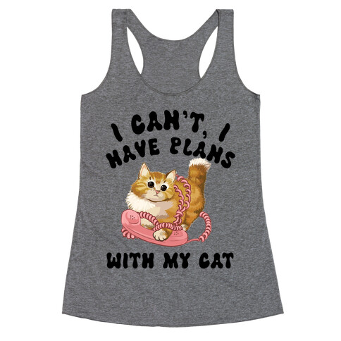 I Can't, I Have Plans With My Cat. Racerback Tank Top