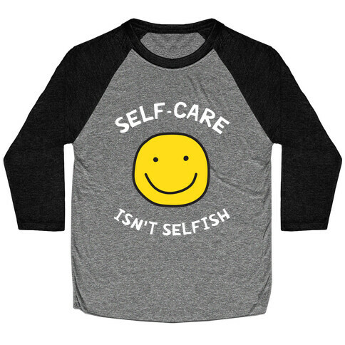 Self-care Isn't Selfish Baseball Tee