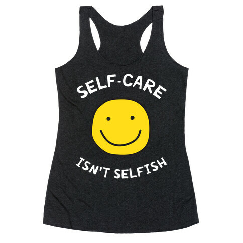 Self-care Isn't Selfish Racerback Tank Top