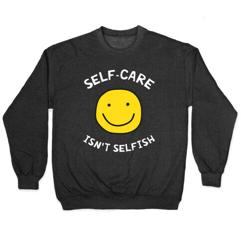 Self-care Isn't Selfish Pullover
