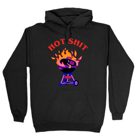 Hot Shit  Hooded Sweatshirt