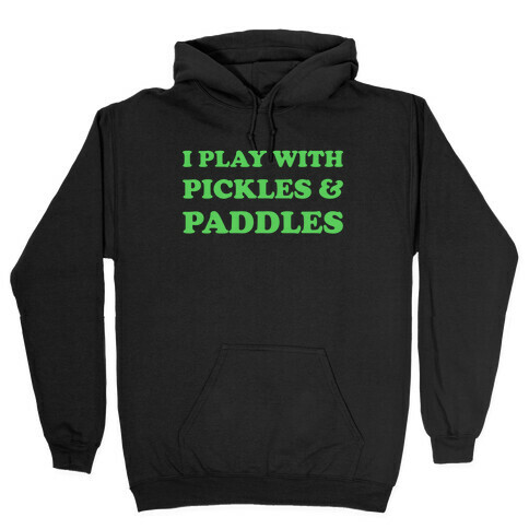 Pickles And Paddles. Hooded Sweatshirt