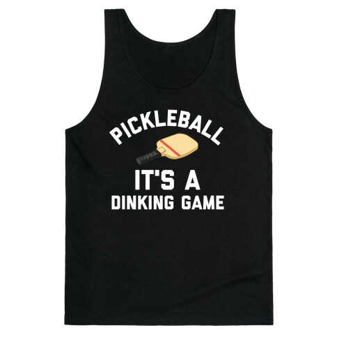 Pickleball: It's A Dinking Game Tank Top