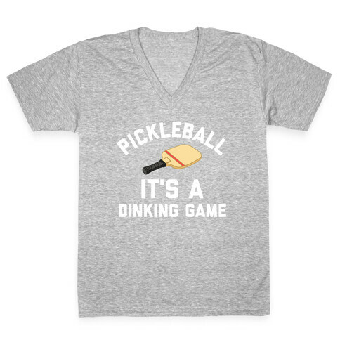 Pickleball: It's A Dinking Game V-Neck Tee Shirt