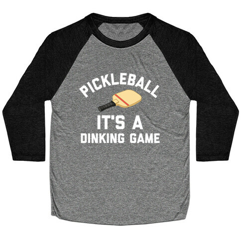 Pickleball: It's A Dinking Game Baseball Tee