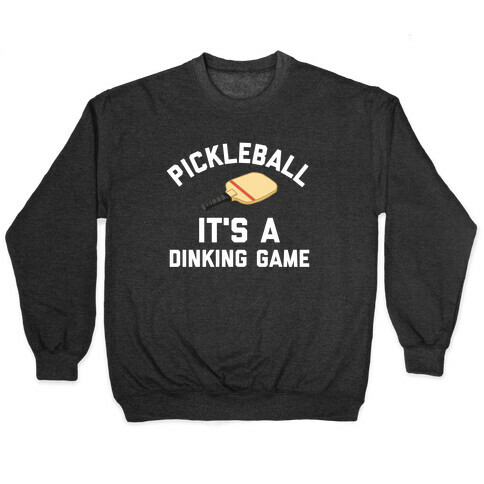 Pickleball: It's A Dinking Game Pullover