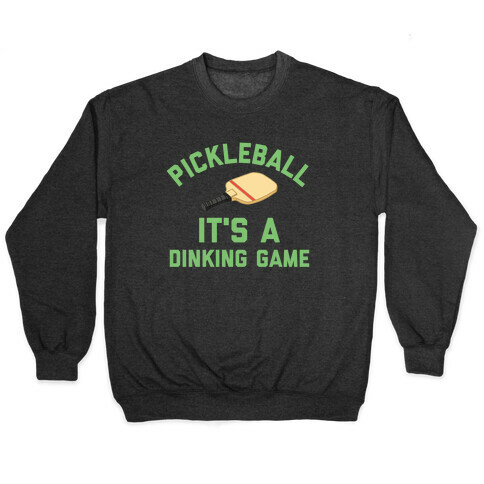 Pickleball: It's A Dinking Game Pullover