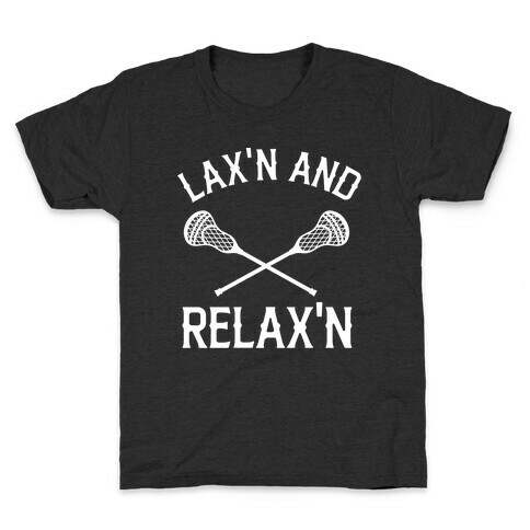 Lax'n And Relax'n Kids T-Shirt