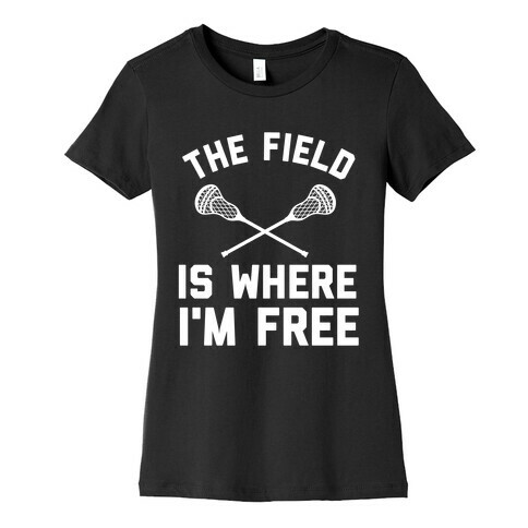 The Field Is Where I'm Free Womens T-Shirt