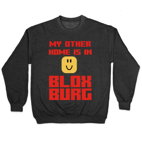 My Other Home Is In Bloxburg Pullover