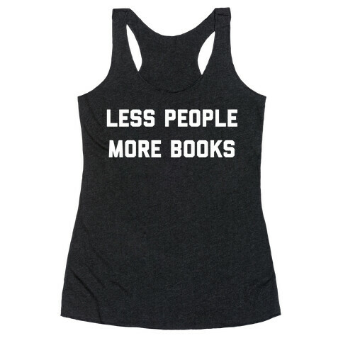 Less People, More Books Racerback Tank Top