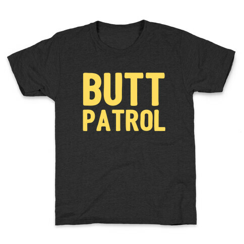 Butt Patrol Kids T-Shirt
