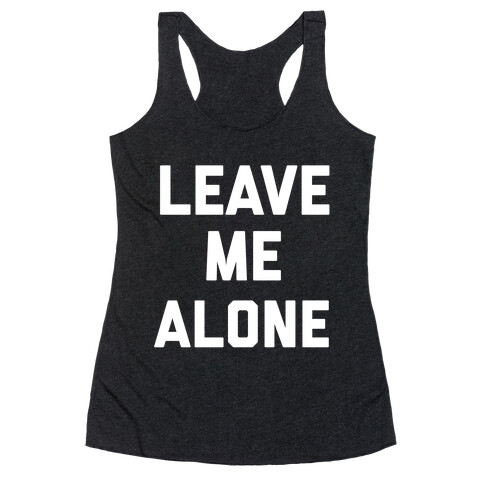 Leave Me Alone, I'm Introverting Racerback Tank Top