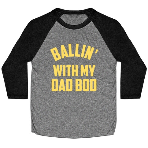 Ballin' With My Dad Bod Baseball Tee