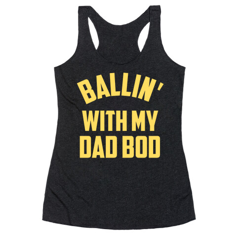 Ballin' With My Dad Bod Racerback Tank Top