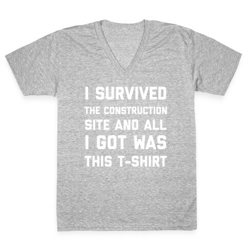 I Survived The Construction Site And All I Got Was This T-Shirt V-Neck Tee Shirt