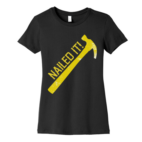 Nailed It! Womens T-Shirt