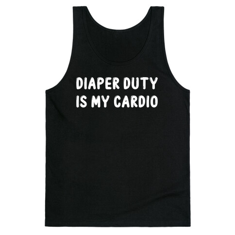 Diaper Duty Is My Cardio Tank Top