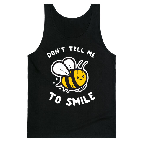 Don't Tell Me To Smile Tank Top