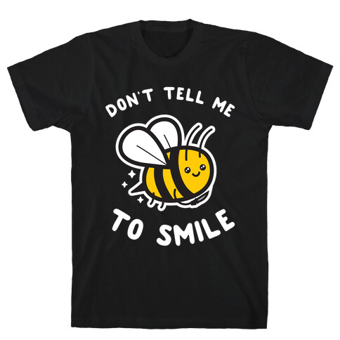 Don't Tell Me To Smile T-Shirt