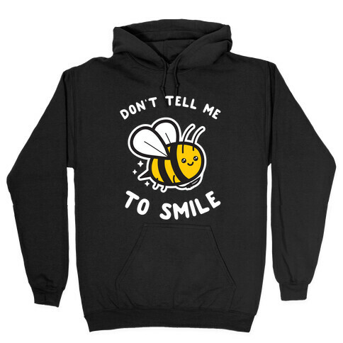 Don't Tell Me To Smile Hooded Sweatshirt