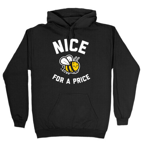 Nice For A Price  Hooded Sweatshirt