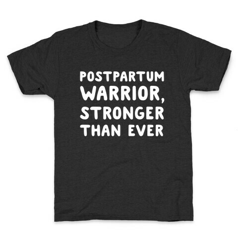 Postpartum Warrior, Stronger Than Ever Kids T-Shirt