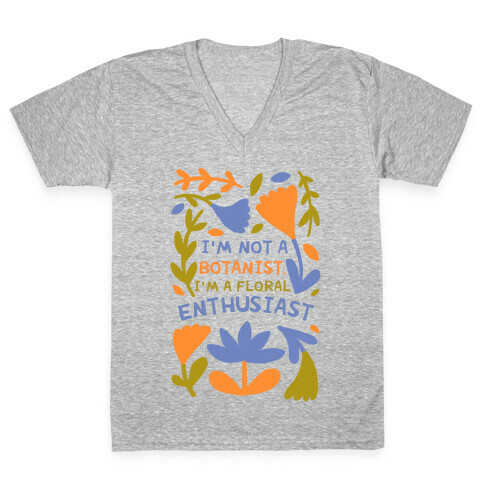 I'm Not A Botanist, I'm A Floral Enthusiast V-Neck Tee Shirt