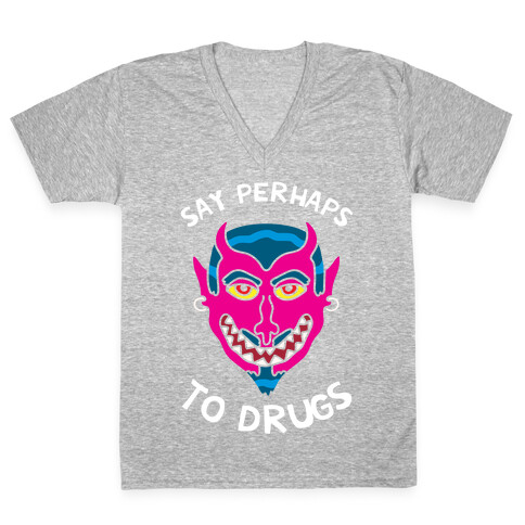 Say Perhaps To Drugs V-Neck Tee Shirt