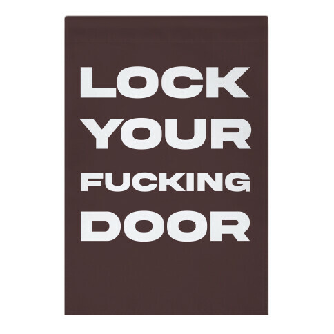 Lock Your F***ing Door Garden Flag