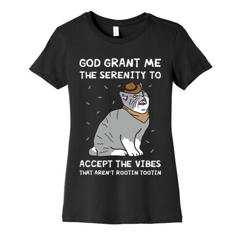 God Grant Me The Serenity To Accept The Vibes That Aren't Rootin Tootin Womens T-Shirt