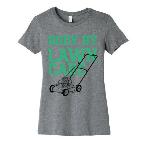 Body By Lawn Care Womens T-Shirt