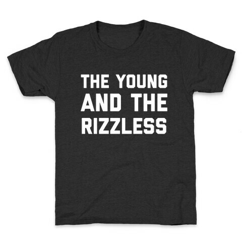 The Young And The Rizzless Kids T-Shirt