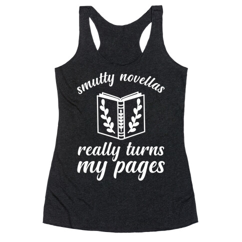 Smutty Novellas Really Turns My Pages  Racerback Tank Top